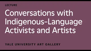 Conversations with Indigenous-Language Activists and Artists