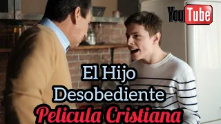 EL HIJO DESOBEDIENTE PELÍCULA CRISTIANA COMPLETA EN ESPAÑOL