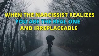 🔴When The Narcissist Realizes You Are The Real One And Irreplaceable | Narcissism | NPD