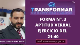 EXAMEN TRANSFORMAR FORMA N°. 3 - RAZONAMIENTO VERBAL - EJERCICIOS DEL 21 AL 40