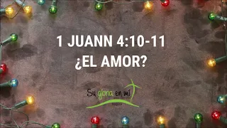 ¿EL AMOR? - 1 JUAN 4:10-11