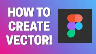 How To Create Vector Graphics in Figma