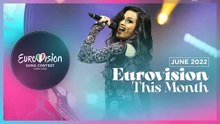 Eurovision This Month - June 2022 - Eurovision Song Contest News