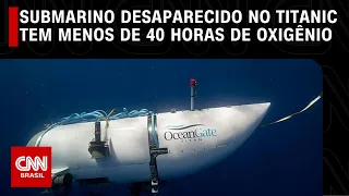 Submarino desaparecido do Titanic tem menos de 40 horas de oxigênio | CNN 360º