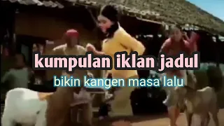 Iklan jaman dulu yang bikin rindu masa lalu