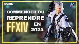 GUIDE FF14 2024 : REPRENDRE OU COMMENCER FINAL FANTASY XIV #MMORPG