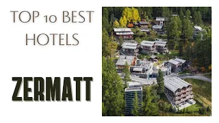 Top 10 hotels in Zermatt: best 4 star hotels, Switzerland