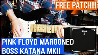 BOSS KATANA MKII - PINK FLOYD MAROONED GUITAR TONE!!! FREE PATCH!!! Download Below :)