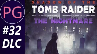 SHADOW OF THE TOMB RAIDER➤#32➤DLC➤THE NIGHTMARE.