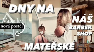 VLOG | DNY NA MATEŘSKÉ, NOVÁ DOMEČKOVÁ POSTEL & NÁŠ BARBER SHOP