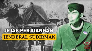 Jejak Perjuangan Sang Jenderal | Biografi Jenderal Sudirman