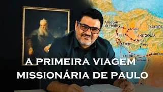 A PRIMEIRA VIAGEM MISSIONÁRIA DO APÓSTOLO PAULO