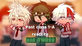 Past class 1-A (start of the year)reacts to Big three || MHA || GCRV ||