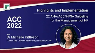 2022 AHA/ACC/HFSA Guideline for HF Management: Highlights & Implementation | Dr Michelle Kittleson