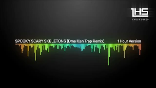 SPOOKY SCARY SKELETONS (Dma Illan Trap Remix) | [1 Hour Version]