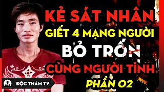 Thảm S.á.t Kinh Hoàng Tại Yên Bái - G.i.ế.t 4 Mạng Người Rồi Cùng Người Tình Bỏ Trốn | P2: Tội Ác