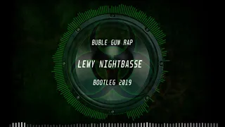 BUBLE GUM RAP- LEWY NIGHTBASSE BOOTLEG 2K19