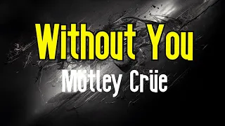 Without You (KARAOKE) |  Motley Crue
