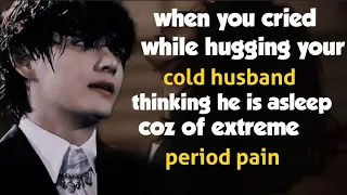 {Kim Taehyung ff}when you cried while hugging your cold husband thinking he is asleep because of ...