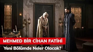 Mehmed Bir Cihan Fatihi 5. Bölümde Neler Olacak?