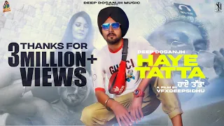 HAYE TATTA | Deep Dosanjh | Money On The Beat | Latest Punjabi Song 2021 | New Hip Hop Song