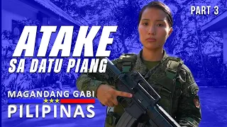 Magandang Gabi Pilipinas: Atake sa Datu Piang (Part 3)