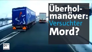 Lkw-Fahrer überholt lebensgefährlich: Versuchter Mord? | BR24