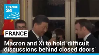 Macron hosts Xi in Paris: 'Difficult discussions behind closed doors' to come • FRANCE 24 English