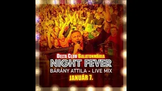 Bárány Attila   Live Mix @ Night Fever   Delta Club   Balatonmáriafürdő   2023 01 07