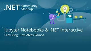 Machine Learning Community Standup - Jupyter Notebooks & .NET Interactive