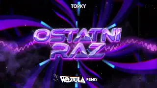 TOP GIRLS - Ostatni raz (WOJTULA REMIX)