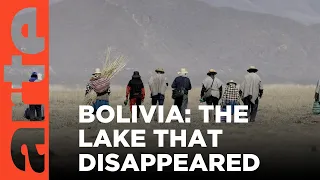 Bolivia: A Lake Becomes a Desert | ARTE.tv Documentary