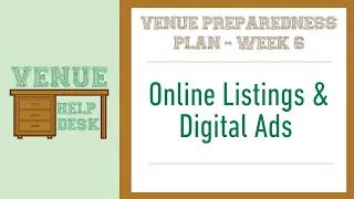 Venue Preparedness Plan Week 6 | Online Listings and Digital Ads