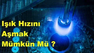 Işık Hızını Aşmak Ya da Çerenkov Radyasyonu ??!!