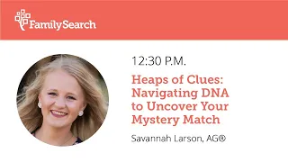 Heaps of Clues: Navigating DNA to Uncover Your Mystery Match