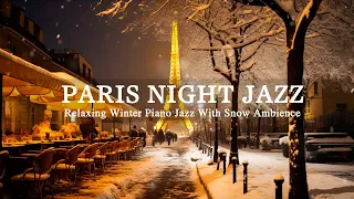 Paris Night Jazz in Winter - Smooth Tender Piano Jazz Instrumental for Relax, Sleep, Stress Relief