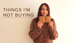 Things I'm Not Buying (And Not Going To) MINIMALISM