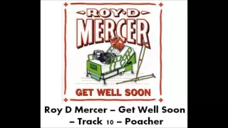 Roy D Mercer - Get Well Soon - Track 10 - Poacher