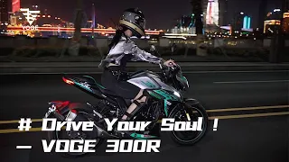 #DriveYourSoul -- VOGE 300R