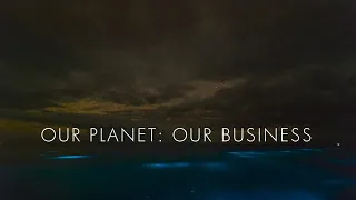 Our Planet: Our Business.