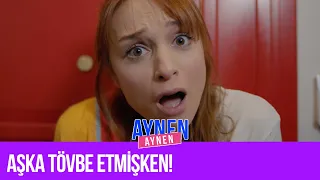 Aşka Tövbe Etmişken! I Aynen Aynen