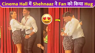 Cinema Hall में Shehnaaz Gill ने Fan को किया Hug !