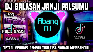 DJ BALASAN JANJI PALSUMU REMIX TERBARU 2022 TETAPI MENGAPA DENGAN TIBA TIBA ENKAU MEMBENCIKU