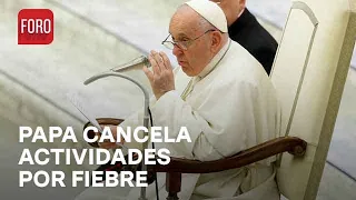 Papa Francisco presenta fiebre, reportan su estado de salud - Paralelo 23