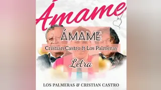 "Ámame" - CRISTIAN CASTRO ft LOS PALMERAS - Letra