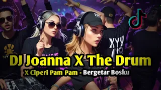 DJ JOANNA X THE DRUM X CIPERI PAM PAM ♫ CAMPURAN JEDAG JEDUG FULL BASS VIRAL TIKTOK