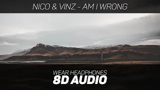 Nico & Vinz - Am I Wrong (8D AUDIO)