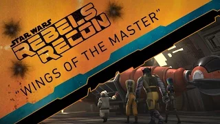 Rebels Recon #2.06: Inside "Wings of the Master" | Star Wars Rebels