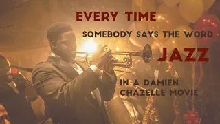 Every time the word "Jazz" is pronounced in a Damien Chazelle movie - the ultimate compilation