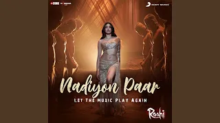 Nadiyon Paar (Let the Music Play Again) (From "Roohi")